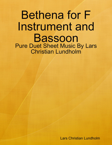 Bethena for F Instrument and Bassoon - Pure Duet Sheet Music By Lars Christian Lundholm