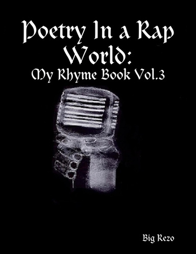 Poetry In a Rap World: My Rhyme Book Vol.3