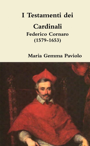 I Testamenti dei Cardinali: Federico Cornaro (1579-1653)