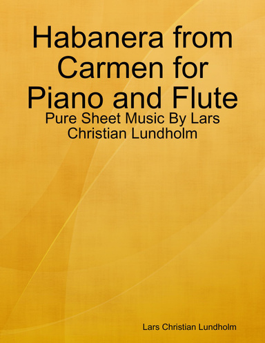 Habanera from Carmen for Piano and Flute - Pure Sheet Music By Lars Christian Lundholm