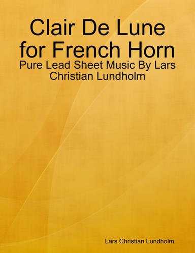 Clair De Lune for French Horn - Pure Lead Sheet Music By Lars Christian Lundholm