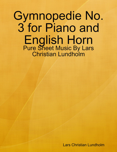 Gymnopedie No. 3 for Piano and English Horn - Pure Sheet Music By Lars Christian Lundholm