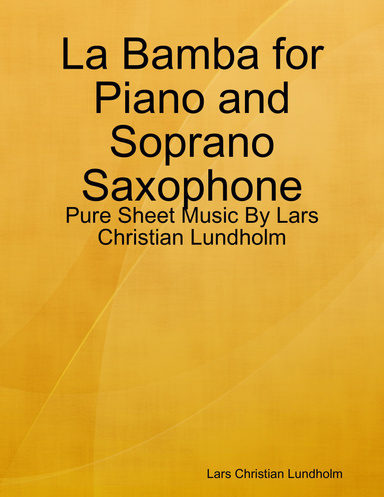 La Bamba for Piano and Soprano Saxophone - Pure Sheet Music By Lars Christian Lundholm