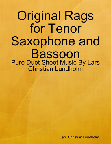 Original Rags for Tenor Saxophone and Bassoon - Pure Duet Sheet Music By Lars Christian Lundholm