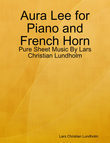 Aura Lee for Piano and French Horn - Pure Sheet Music By Lars Christian Lundholm