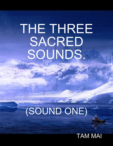 THE THREE SACRED SOUNDS. SOUND ONE