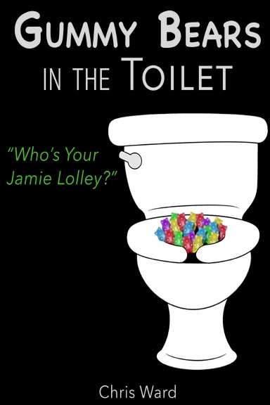 Gummy Bears In the Toilet - Who's Your Jamie Lolley?
