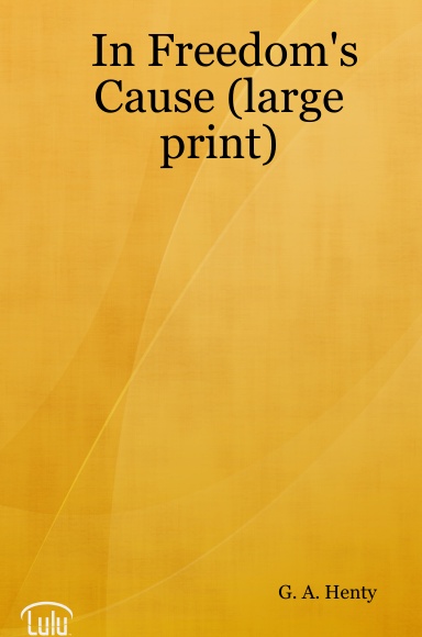 In Freedom's Cause (large print)