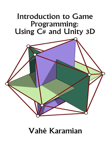 Introduction to Game Programming: Using C# and Unity 3D