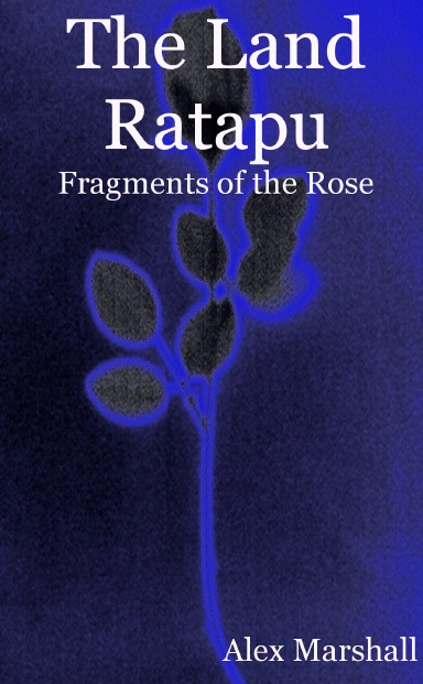 The Land Ratapu: Fragments of the Rose
