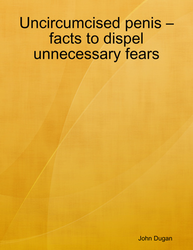Uncircumcised penis – facts to dispel unnecessary fears