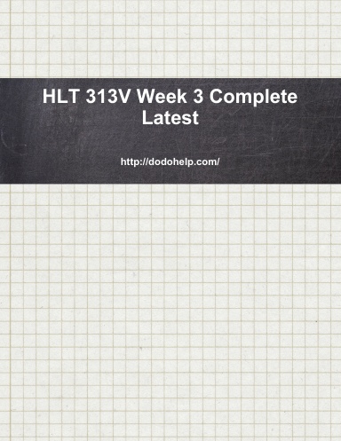 HLT 313V Week 3 Complete Latest