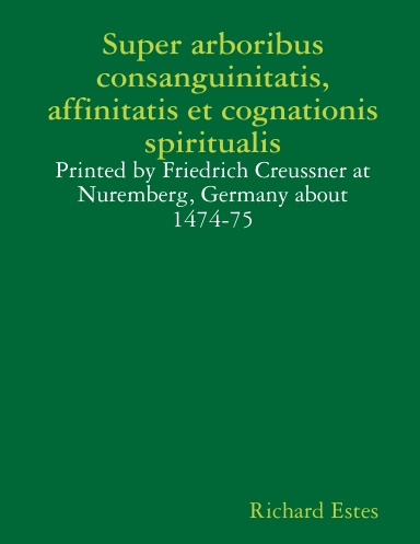 Super arboribus consanguinitatis affinitatis et cognationis spiritualis about 1474-75
