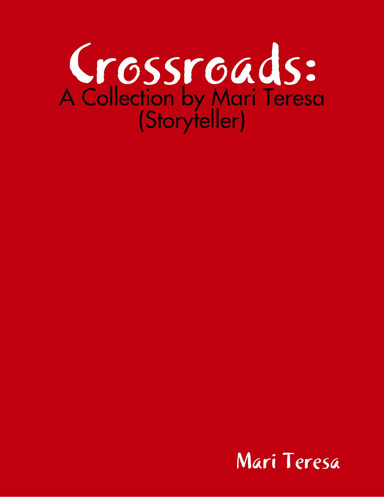 Crossroads: a Collection by Mari Teresa (Storyteller)