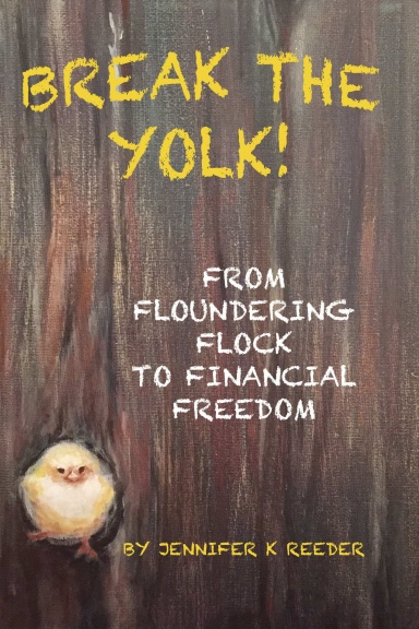 Break the Yolk!  From Floundering Flock to Financial Freedom