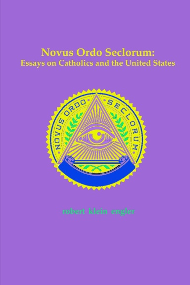 Novus Ordo Seclorum: Essays on Catholics and the United States