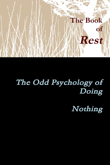 The Book of Rest    The Odd Psychology of Doing Nothing
