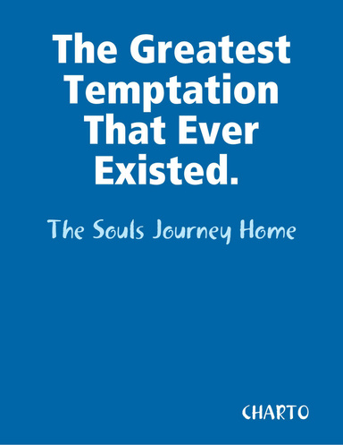The Greatest Temptation That Ever Existed.