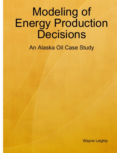 Modeling of Energy Production Decisions: An Alaska Oil Case Study