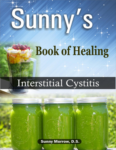 Sunny's Book of Healing Interstitial Cystitis