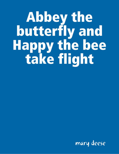 Abbey the butterfly and Happy the bee take flight