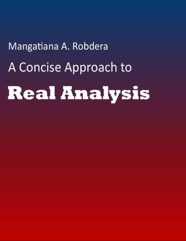 A Concise Approach to Real Analysis