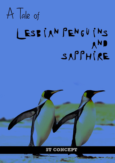 A Tale of Lesbian Penguins and Sapphire