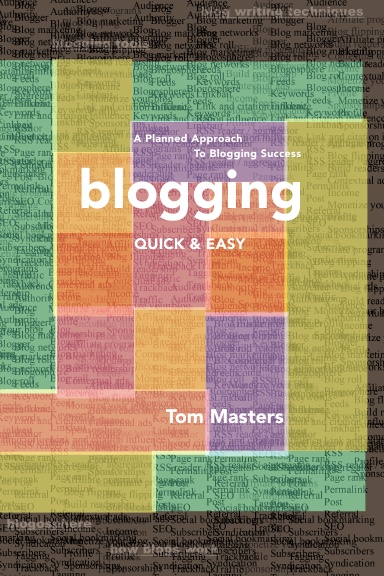 Blogging Quick & Easy:  A Planned Approach to Blogging Success