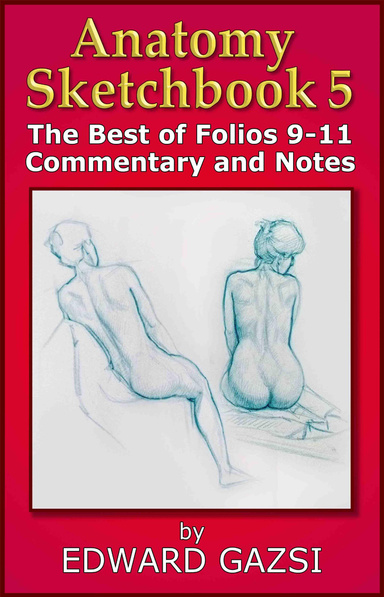 Anatomy Sketchbook 5: The Best of Folios 9-11 Commentary and Notes