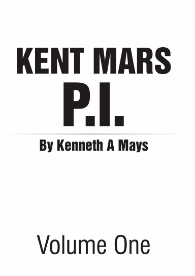 Kent Mars  P.I.: Volume  One