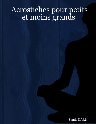 Acrostiches pour petits et moins grands