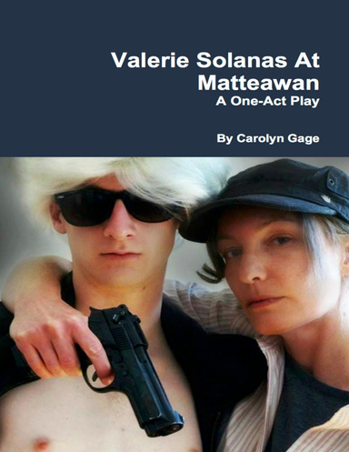 Valerie Solanas At Matteawan: A One - Act Play