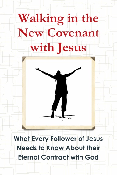 Walking in The New Covenant with Jesus