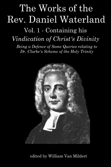 The Works of The Rev. Daniel Waterland, Vol. I