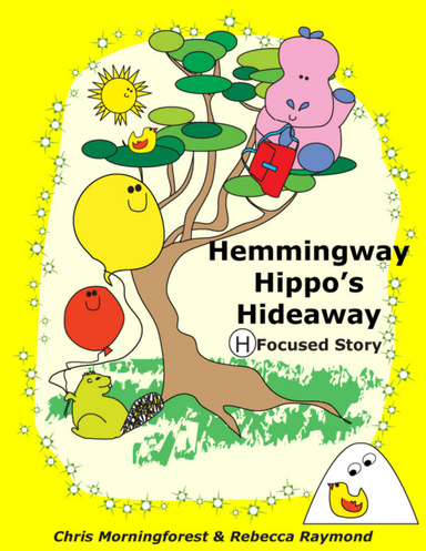Hemmingway Hippo's Hideaway - H Focused Story