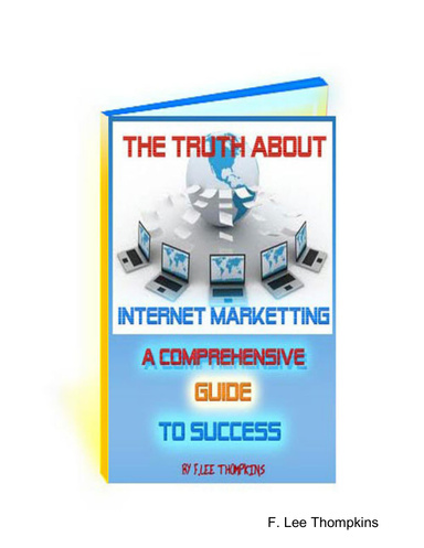 "The Truth About Internet Marketing"
