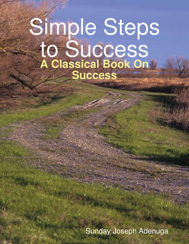 Simple Steps to Success: A Classical Book On Success