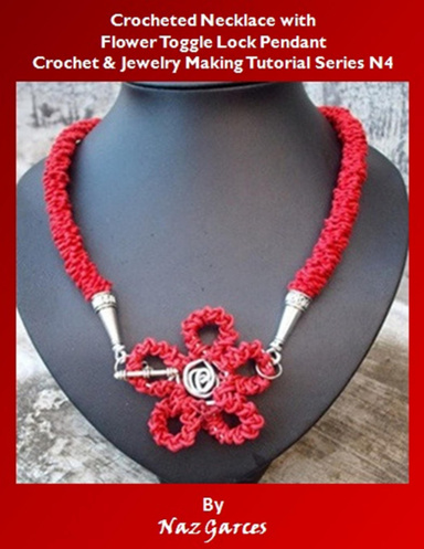 Crocheted Necklace With Flower Toggle Lock Pendant Crochet & Jewelry Making Tutorial Series N4