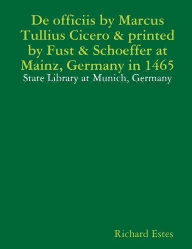 De officiis by Marcus Tullius Cicero & printed by Fust & Schoeffer at Mainz, Germany in 1465 - State Library at Munich, Germany