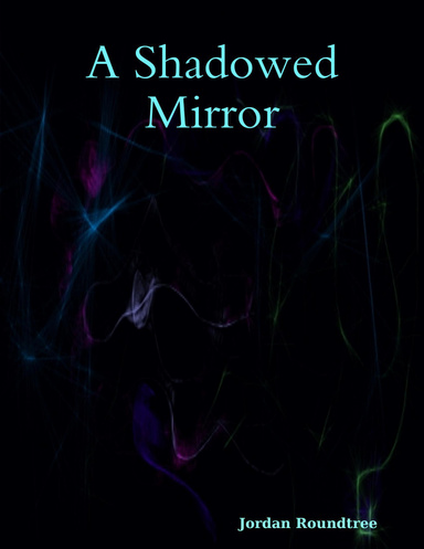 A Shadowed Mirror