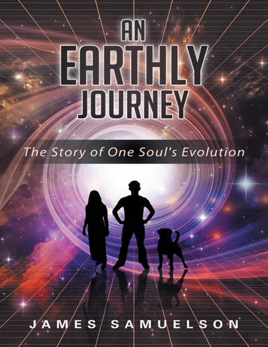 An Earthly Journey: The Story of One Soul's Evolution