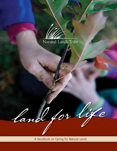 Land for Life - A Handbook on Caring for Natural Lands