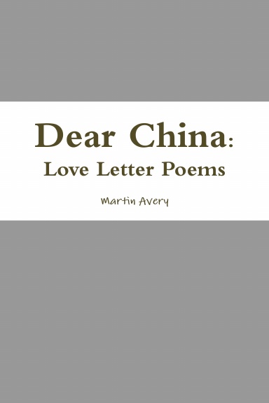 Dear China: Love Letter Poems