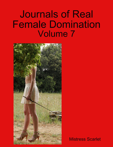 Journals of Real Female Domination: Volume 7