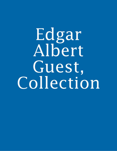 Edgar Albert Guest, Collection