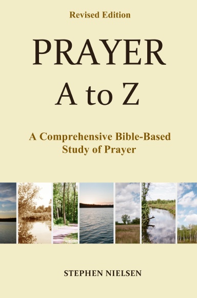 PRAYER A to Z: A Comprehensive Bible-Based Study of Prayer