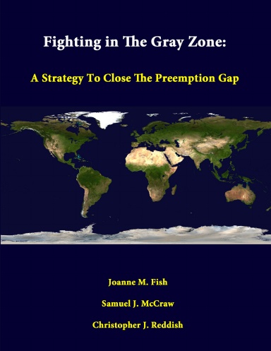Fighting In The Gray Zone: A Strategy To Close The Preemption Gap