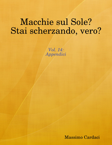 Macchie sul Sole? Stai scherzando, vero? - Vol. 14: Appendici