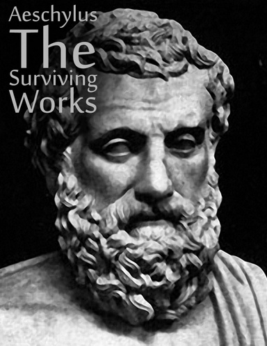 Aeschylus: The Surviving Works