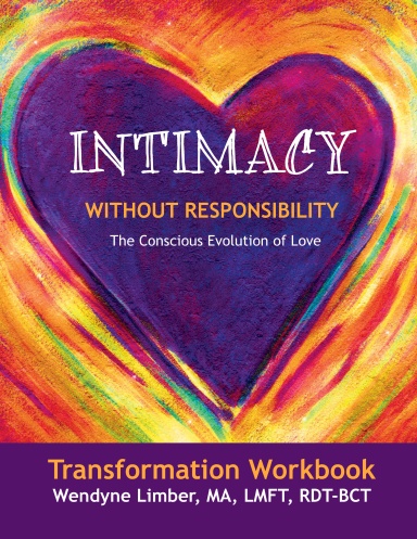 Intimacy Without Responsibility Transformation Workbook